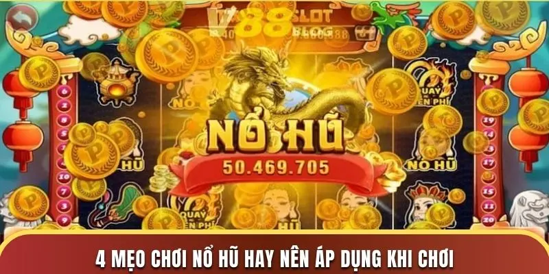 Bật Mí Mẹo Chơi Nổ Hũ Trúng Jackpot Đơn Giản Mỗi Ngày 3 4 mẹo chơi nổ hũ hay nên áp dụng khi chơi