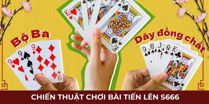 Chiến thuật chơi bài tiến lên S666