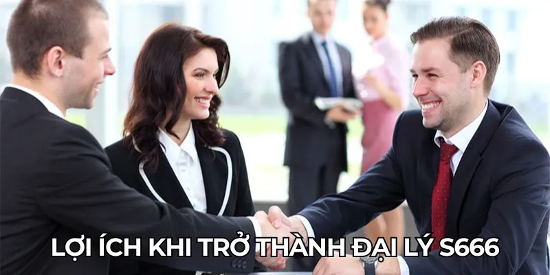 Đại Lý S666 - Việc Nhẹ Lương Cao Thu Nhập Khủng Tại Gia 2 Lợi ích khi trở thành đại lý S666