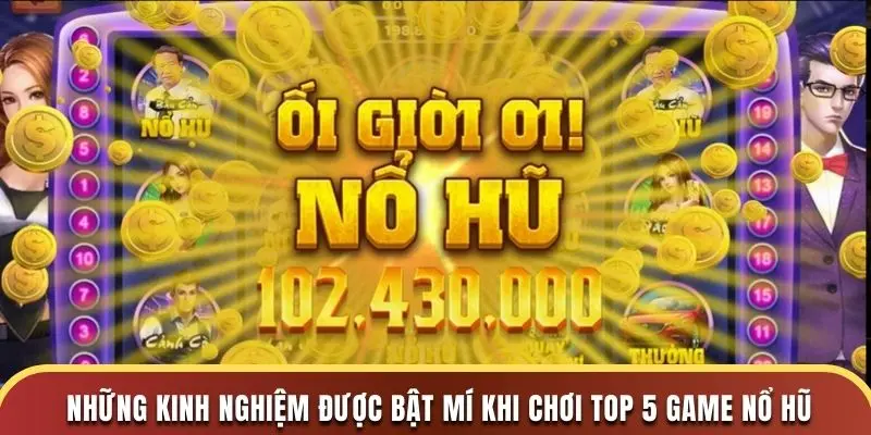 Top 5 Game Nổ Hũ Càng Chơi Càng Thắng Lớn Tại S666 4 Những kinh nghiệm được bật mí khi chơi top 5 game nổ hũ