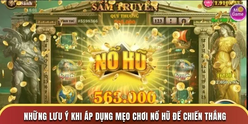 Bật Mí Mẹo Chơi Nổ Hũ Trúng Jackpot Đơn Giản Mỗi Ngày 4 Những lưu ý khi áp dụng mẹo chơi nổ hũ để chiến thắng