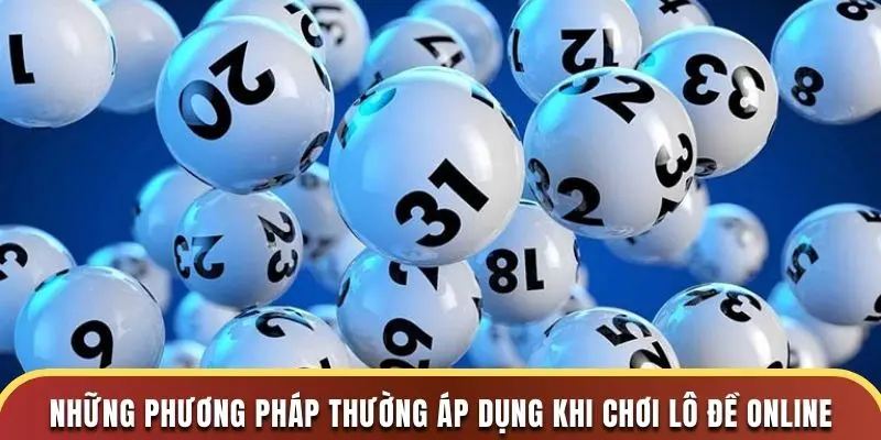 Những phương pháp thường áp dụng khi chơi lô đề online 