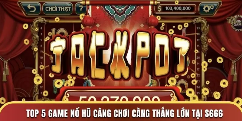 top 5 game nổ hũ S666